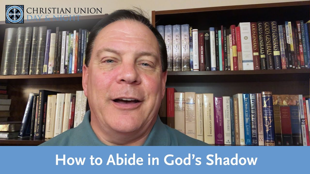 How to Abide in God’s Shadow
