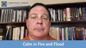 Calm in Fire and Flood