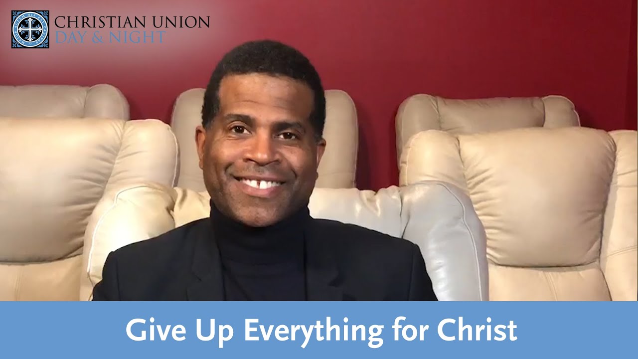 Give Up Everything for Christ - Day & Night