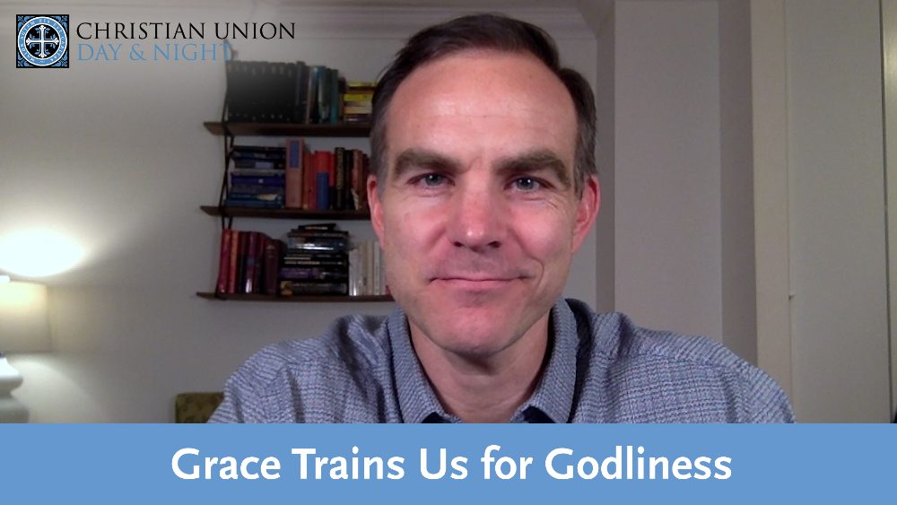 Grace Trains Us for Godliness
