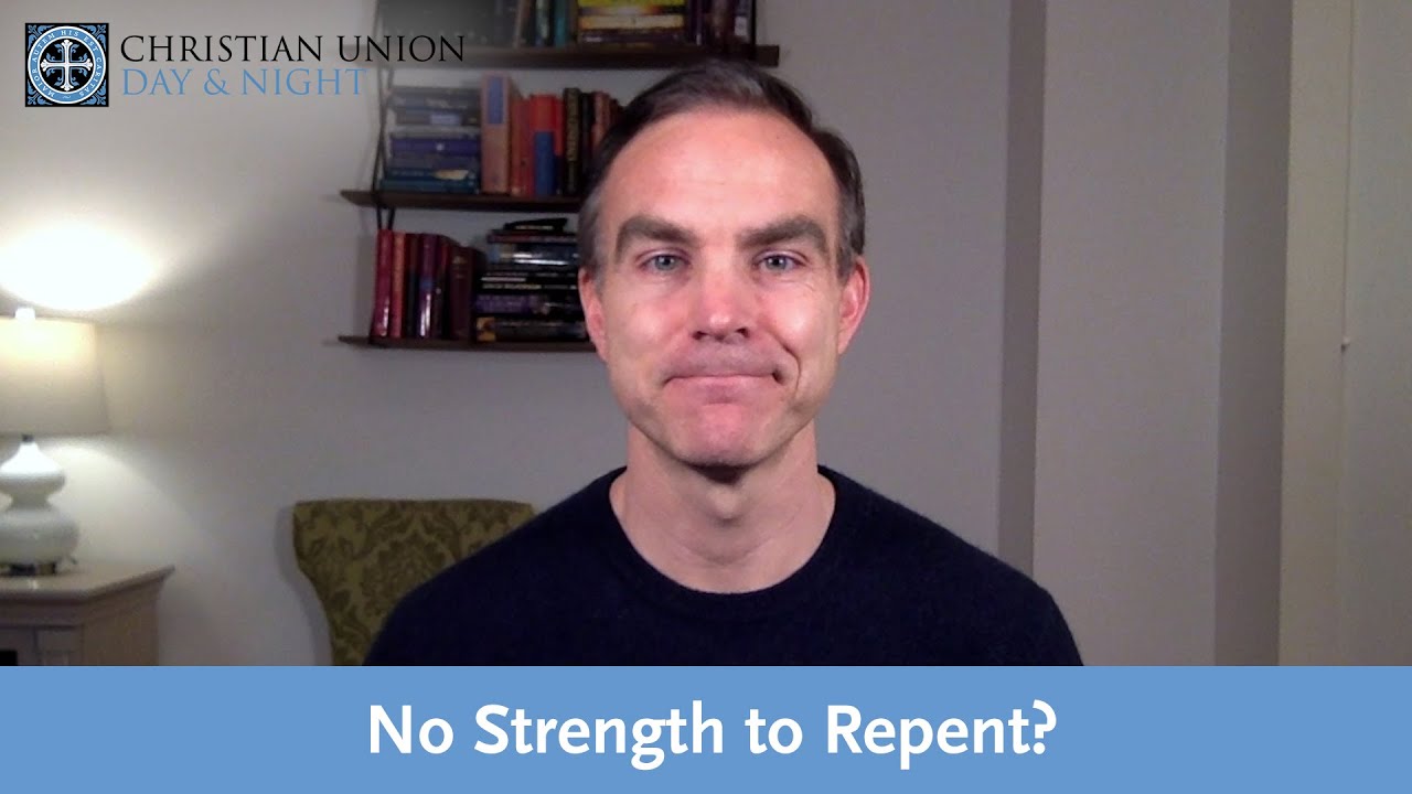 No Strength to Repent?